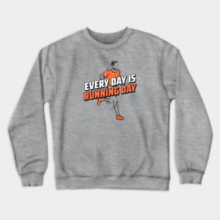 Every day is running day Crewneck Sweatshirt